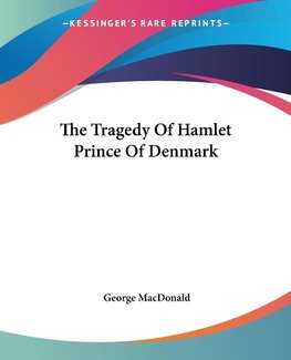 The Tragedy Of Hamlet Prince Of Denmark