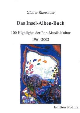Das Insel-Alben-Buch. 100 Highlights der Pop-Musik-Kultur 1961-2002