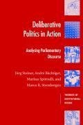 Steiner, J: Deliberative Politics in Action