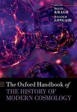 Kragh, H: Oxford Handbook of the History of Modern Cosmology