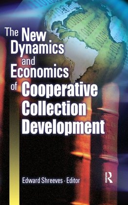 The New Dynamics and Economics of Cooperative Collection Development