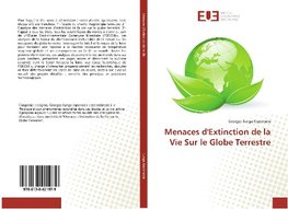 Menaces d'Extinction de la Vie Sur le Globe Terrestre