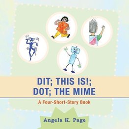 Dit; This Is!; Dot; the Mime