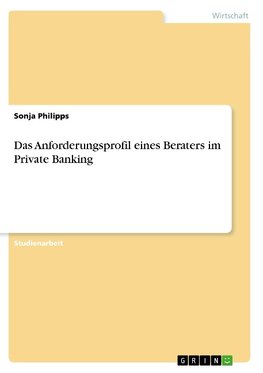 Das Anforderungsprofil eines Beraters im Private Banking