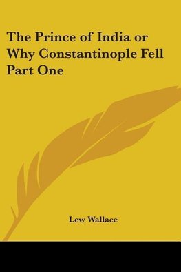 The Prince of India or Why Constantinople Fell Part One