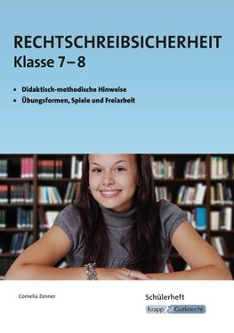 Rechtschreibsicherheit Klasse 7 und 8 - Schülerarbeitsheft