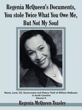Regenia McQueen's Documents, You stole Twice What You Owe Me, But Not My Soul