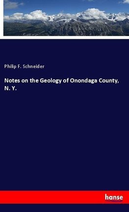 Notes on the Geology of Onondaga County, N. Y.