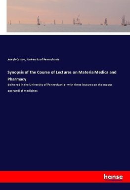 Synopsis of the Course of Lectures on Materia Medica and Pharmacy