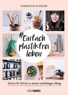 #Einfach plastikfrei leben: Schritt für Schritt zu einem nachhaltigen Alltag