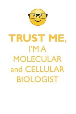 TRUST ME, I'M A MOLECULAR & CELLULAR BIOLOGIST AFFIRMATIONS WORKBOOK Positive Affirmations Workbook. Includes
