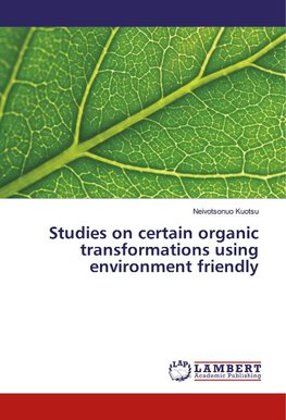 Studies on certain organic transformations using environment friendly