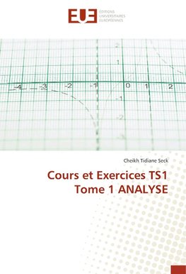 Cours et Exercices TS1 Tome 1 ANALYSE