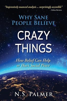 Why Sane People Believe Crazy Things