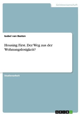Housing First. Der Weg aus der Wohnungslosigkeit?