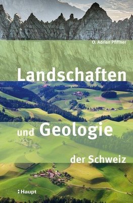 Landschaften und Geologie der Schweiz