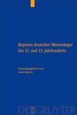 Regesten deutscher Minnesänger des 12. und 13. Jahrhunderts