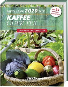 Mein Jahr 2020 mit KAFFEE ODER TEE - Gärtnern und Genießen
