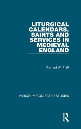 Liturgical Calendars, Saints and Services in Medieval England