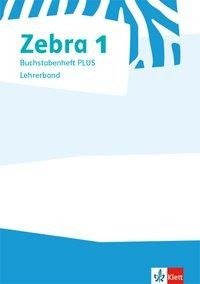 Zebra 1. Lehrerband zum Buchstabenheft PLUS Klasse 1