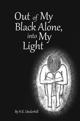 Out of My Black Alone, Into My Light