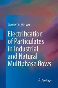Electrification of Particulates in Industrial and Natural Multiphase flows