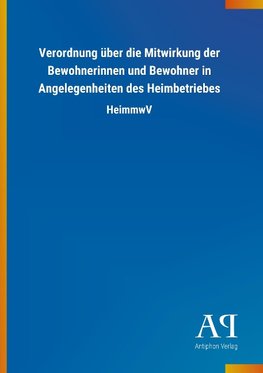 Verordnung über die Mitwirkung der Bewohnerinnen und Bewohner in Angelegenheiten des Heimbetriebes
