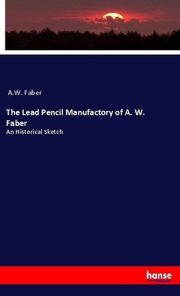 The Lead Pencil Manufactory of A. W. Faber