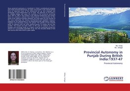 Provincial Autonomy in Punjab During British India:1937-47