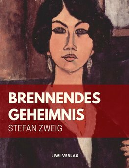 Stefan Zweig: Brennendes Geheimnis