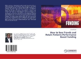 How to lose friends and Retain Patients-Performance Based Funding