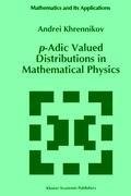 p-Adic Valued Distributions in Mathematical Physics