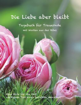Die Liebe aber bleibt