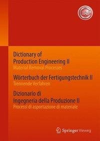 Dictionary of Production Engineering II / Wörterbuch der Fertigungstechnik II / Dizionario di Ingegneria della Produzione II