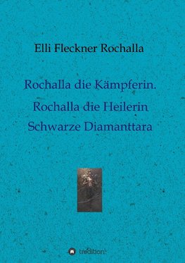 Rochalla die Kämpferin. Rochalla die Heilerin