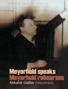 Meyerhold Speaks/Meyerhold Rehearses