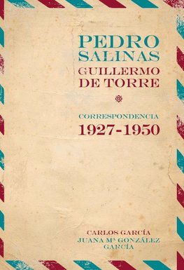 Pedro Salinas, Guillermo de Torre : correspondencia 1927-1950