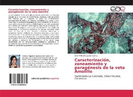 Caracterización, zoneamiento y paragénesis de la veta Amolillo