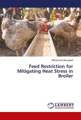 Feed Restriction for Mitigating Heat Stress in Broiler