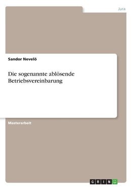 Die sogenannte ablösende Betriebsvereinbarung