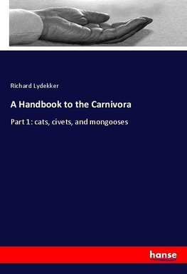 A Handbook to the Carnivora