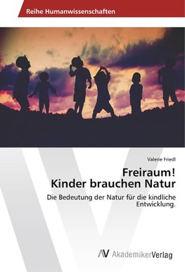 Freiraum! Kinder brauchen Natur