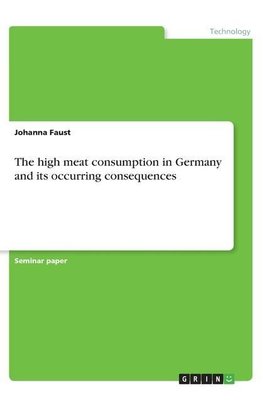 The high meat consumption in Germany and its occurring consequences