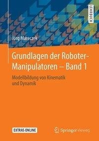 Grundlagen der Roboter-Manipulatoren - Band 1