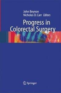 Beynon, J: Progress in Colorectal Surgery
