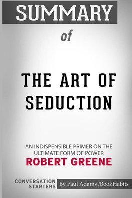 Summary of The Art of Seduction by Robert Greene