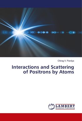 Interactions and Scattering of Positrons by Atoms