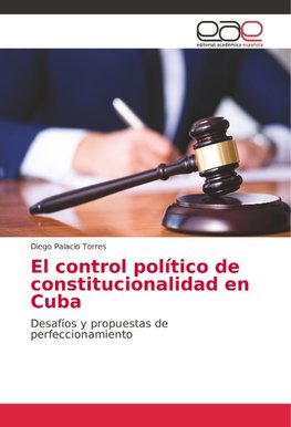 El control político de constitucionalidad en Cuba