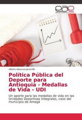 Política Pública del Deporte para Antioquia - Medallas de Vida - UDI