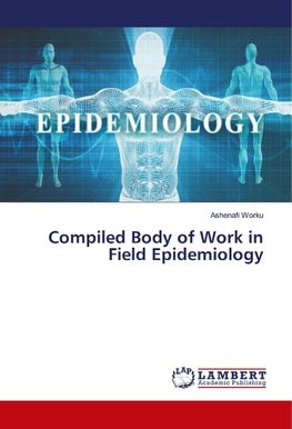 Compiled Body of Work in Field Epidemiology